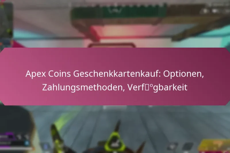Apex Coins Geschenkkartenkauf: Optionen, Zahlungsmethoden, Verfügbarkeit