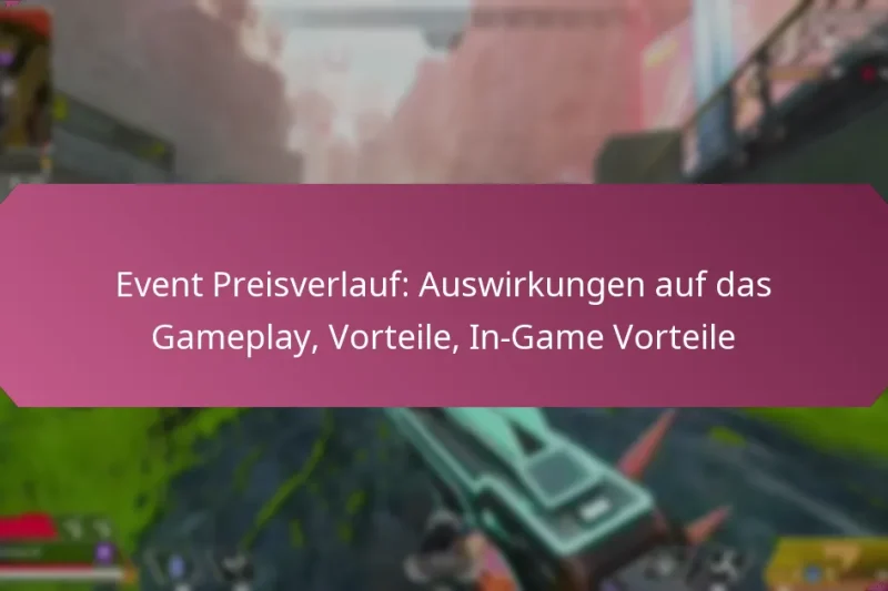 Event Preisverlauf: Auswirkungen auf das Gameplay, Vorteile, In-Game Vorteile