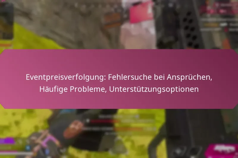 Eventpreisverfolgung: Fehlersuche bei Ansprüchen, Häufige Probleme, Unterstützungsoptionen