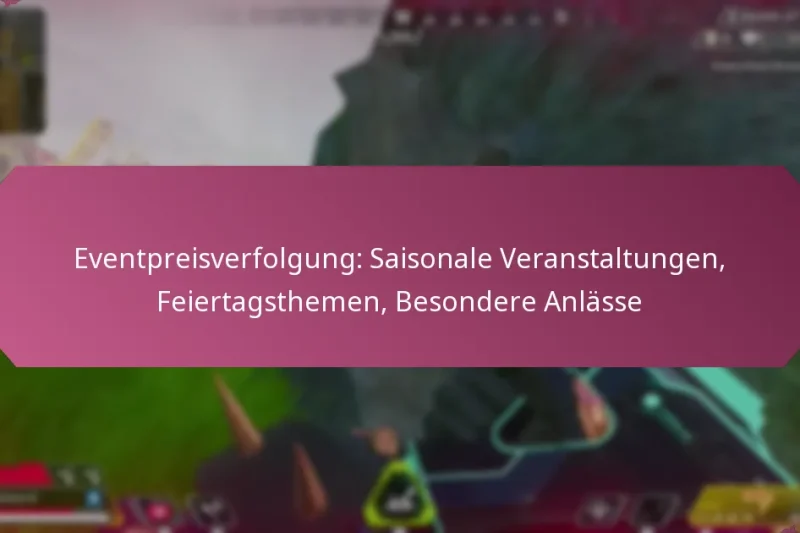 Eventpreisverfolgung: Saisonale Veranstaltungen, Feiertagsthemen, Besondere Anlässe