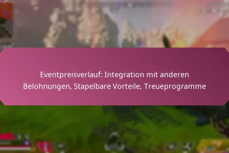 Eventpreisverlauf: Integration mit anderen Belohnungen, Stapelbare Vorteile, Treueprogramme