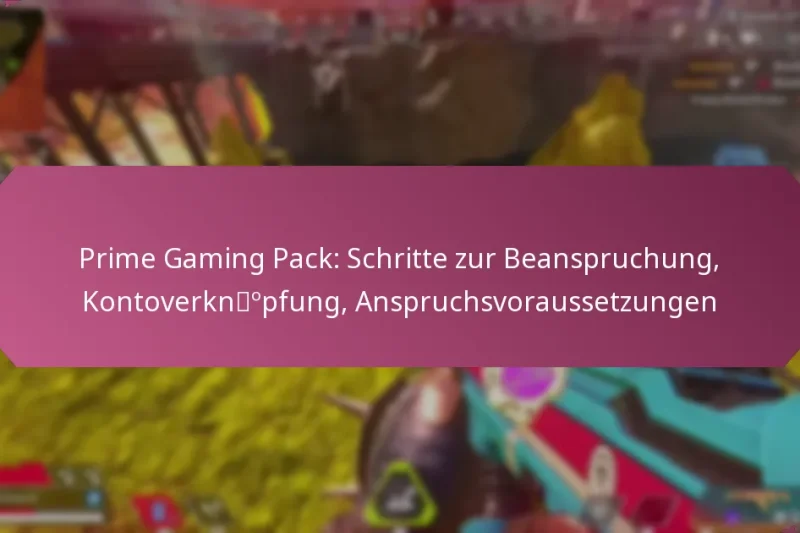 Prime Gaming Pack: Schritte zur Beanspruchung, Kontoverknüpfung, Anspruchsvoraussetzungen