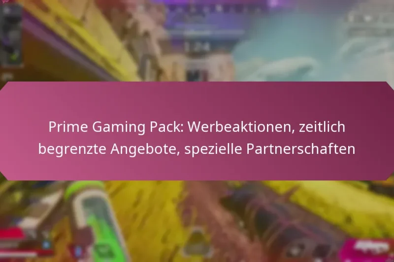Prime Gaming Pack: Werbeaktionen, zeitlich begrenzte Angebote, spezielle Partnerschaften