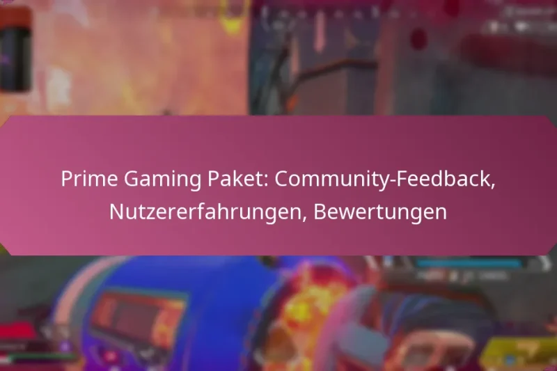 Prime Gaming Paket: Community-Feedback, Nutzererfahrungen, Bewertungen