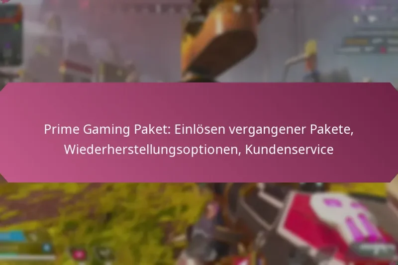Prime Gaming Paket: Einlösen vergangener Pakete, Wiederherstellungsoptionen, Kundenservice