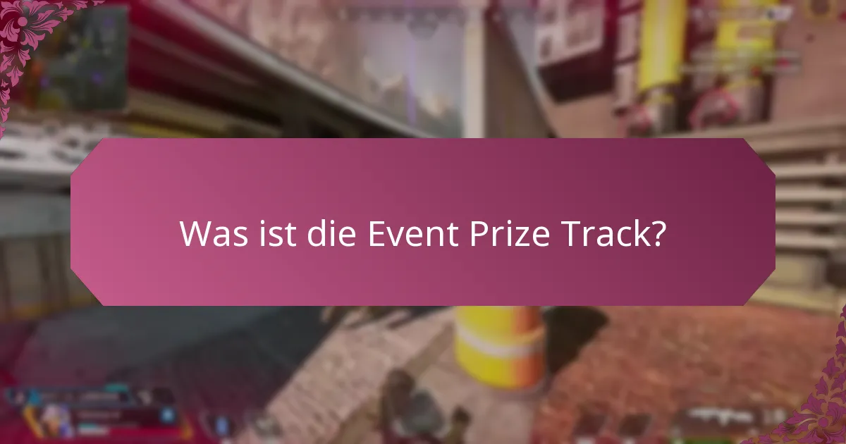 Wie nehme ich an der Event Prize Track teil?