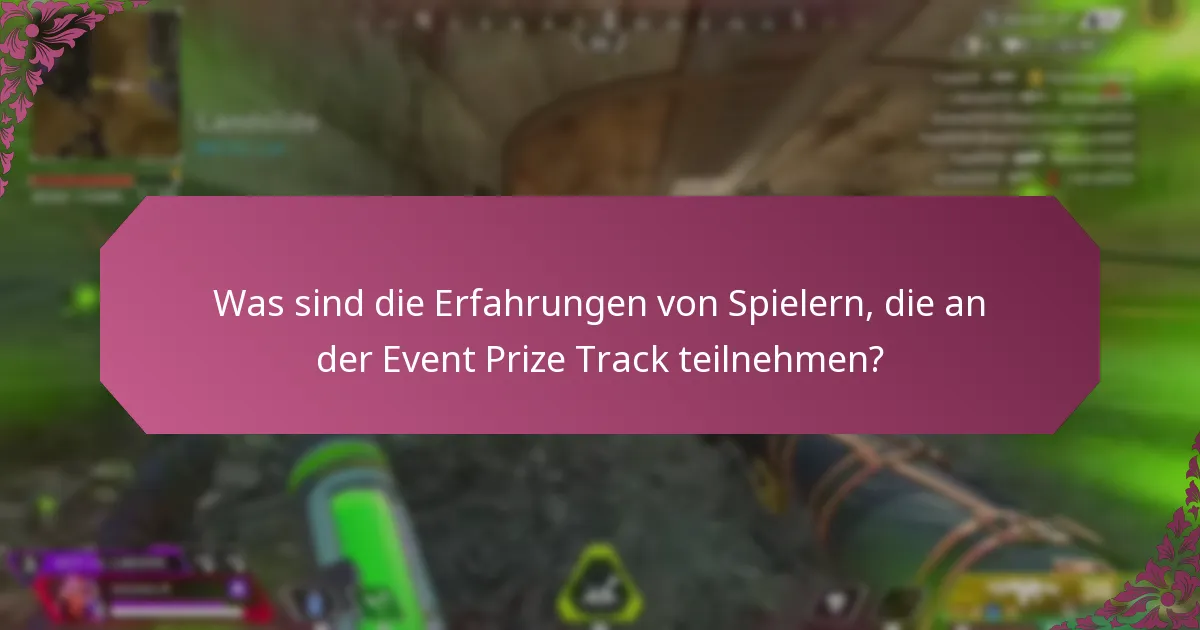 Was sind die Erfahrungen von Spielern, die an der Event Prize Track teilnehmen?