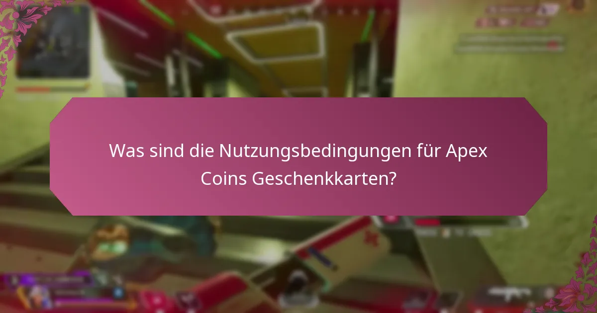 Was sind die Nutzungsbedingungen für Apex Coins Geschenkkarten?