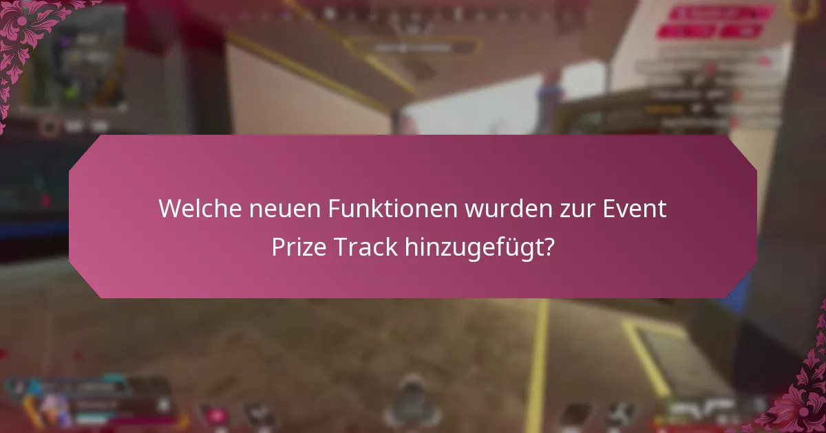 Wie haben Verbesserungen des Events die Erfahrung der Preisstrecke verbessert?