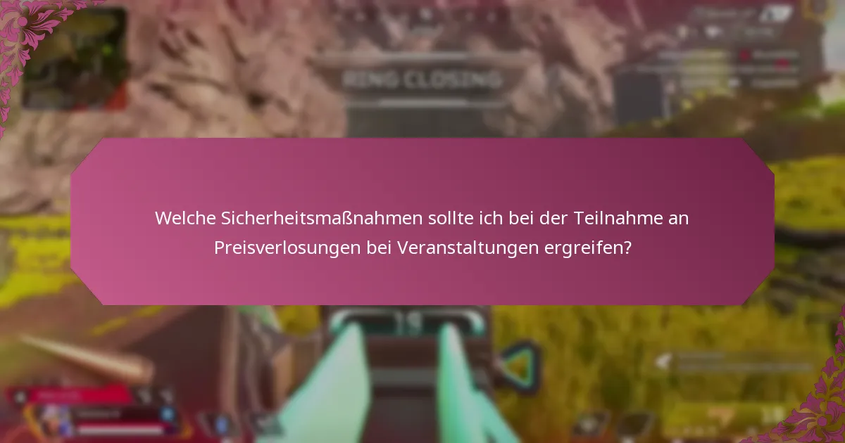 Welche Ressourcen können mir helfen, eine sichere Teilnahme an Preisverlosungen bei Veranstaltungen sicherzustellen?